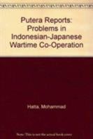 Putera Reports: Problems in Indonesian-Japanese Wartime Co-Operation 6028397512 Book Cover