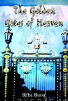 The Golden Gates of Heaven 1410796515 Book Cover