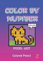 COLOR BY NUMBER: PIXEL ART For Kids B09L519LP2 Book Cover