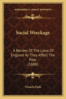 Social Wreckage: A Review of the Laws of England as They Affect the Poor 1240143508 Book Cover