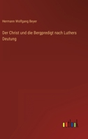 Der Christ Und Die Bergpredigt Nach Luthers Deutung 3846025550 Book Cover