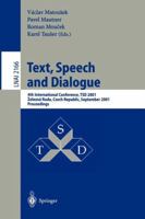 Text, Speech and Dialogue: 4th International Conference, Tsd 2001, Zelezna Ruda, Czech Republic, September 11-13, 2001. Proceedings 3540425578 Book Cover