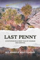 Last Penny: A dystopian wild west tale of courage and survival B0DZ657MRW Book Cover