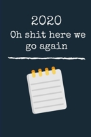 Oh shit here we go again, 2020 new year notebook: 2020 new year notebook 1674821190 Book Cover