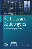 Particles and Astrophysics: A Multi-Messenger Approach 3319345397 Book Cover