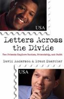 Letters Across the Divide: Two Friends Explore Racism, Friendship, and Faith 0801063434 Book Cover