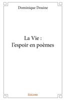 La Vie : l'espoir en poèmes (French Edition) 2414194553 Book Cover