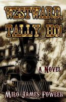 Westward, Tally Ho! B0BW37KYM2 Book Cover