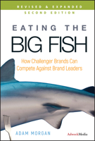Eating the Big Fish: How Challenger Brands Can Compete Against Brand Leaders (Adweek Book S.) 0470238275 Book Cover
