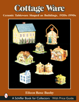 Cottage Ware: Ceramic Tableware Shaped as Buildings, 1920s-1990s (Schiffer Book for Collectors (Hardcover)) 0764317458 Book Cover