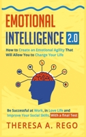 Emotional Intelligence 2.0: How to Create an Emotional Agility That Will Allow You to Change Your Life: Be Successful at Work, in Love Life and Improve Your Social Skills. With a final Test 1803033568 Book Cover