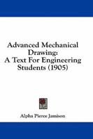 Advanced Mechanical Drawing: A Text for Engineering Students 1016767099 Book Cover