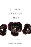 A Love Greater Than Death: A True Story B0BRMNST7N Book Cover