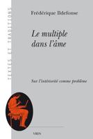 Le Multiple Dans L'ame Sure L'interiorite Comme Probleme (Textes Et Traditions) 2711630730 Book Cover