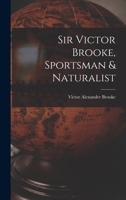 Sir Victor Brooke, Sportsman & Naturalist 1018915230 Book Cover