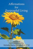 Affirmations for Purposeful Living: Manifesting Health, Wholeness and Joy 0228805333 Book Cover
