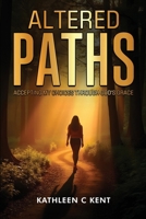 Altered Paths: Accepting My Choices Through God's Grace B0FP2Y126G Book Cover
