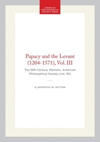 Papacy and the Levant (1204-1571), Vol. III: The 16th Century, Memoirs, American Philosophical Society 1606182137 Book Cover