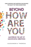 Beyond 'How Are You': Mastering the Art of Meaningful Greetings. B0CJKY82KG Book Cover