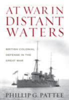 At War in Distant Waters: British Colonial Defense in the Great War 184832751X Book Cover