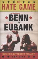 The Hate Game: Benn, Eubank and British Boxing's Bitterest Rivalry 1471129039 Book Cover