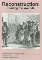 Reconstruction: Binding the Wounds (Perspectives on History Series) 193266324X Book Cover