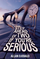 One Step Ahead or Two if You're Serious B0G6QGSPDC Book Cover