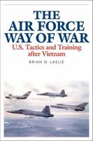 The Air Force Way of War: U.S. Tactics and Training After Vietnam 0813160596 Book Cover