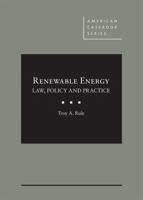 Renewable Energy: Law, Policy and Practice (American Casebook Series) 168328142X Book Cover