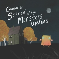 Connor Is Scared Of The Monsters Upstairs B0BLG2PS5H Book Cover