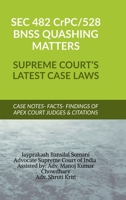 SEC 482 CrPC 528 BNSS QUASHING MATTERS- SUPREME COURT'S LATEST CASE LAWS: Case Notes- Facts- Findings of Apex Court Judges & Citations B0FDH37WW1 Book Cover