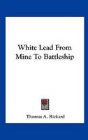 White Lead From Mine To Battleship 1163750808 Book Cover