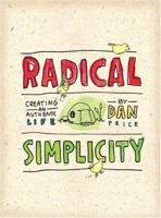 Radical Simplicity: Creating an Authentic Life 0762424923 Book Cover