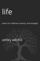 Life: Poems on Childhood, Memory, and Nostalgia B0G2HKSW6K Book Cover