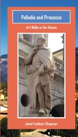 Palladio and Prosecco: Art Walks in the Veneto 099763121X Book Cover