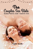 The Couples Sex Bible: Kama Sutra and Tantric Sex B0F6Y2GMVM Book Cover