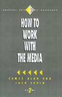 How to Work with the Media (Survival Skills for Scholars) 0803950896 Book Cover