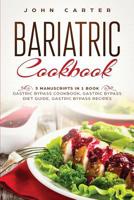 Bariatric Cookbook: 3 Manuscripts in 1 Book - Gastric Bypass Cookbook, Gastric Bypass Diet Guide, Gastric Bypass Recipes 1951103629 Book Cover