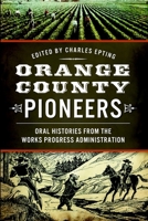 Orange County Pioneers: Oral Histories from the Works Progress Administration 162619758X Book Cover