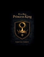 It’s a Boy: Princess King B0GBVGZ6VN Book Cover