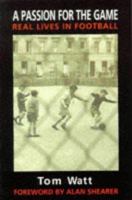 A Passion for the Game: Real Lives in Football 185158918X Book Cover
