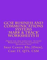 GCSE Business and Communications Systems 'Mark & Track' Worksheets II: Worksheets for the classroom. Questions Only 1484180461 Book Cover