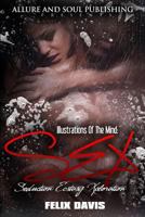 Illustrations of the Mind: S.E.X: Seduction Ecstasy Xploration 1461095689 Book Cover