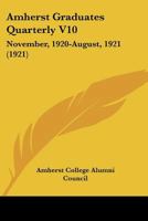 Amherst Graduates Quarterly V10: November, 1920-August, 1921 1166486796 Book Cover