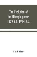 The evolution of the Olympic games 1829 B.C.-1914 A.D. 9353701147 Book Cover