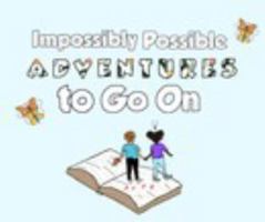 Impossibly Possible Adventures to Go On 1388648431 Book Cover