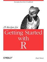 25 Recipes for Getting Started with R: Excerpts from the R Cookbook 1449303234 Book Cover