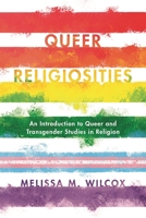 Queer Religiosities: An Introduction to Queer and Transgender Studies in Religion 1442275677 Book Cover