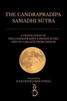 The Candrapradipa Samadhi Sutra: A Translation of the Candrapradipa Samadhi Sutra and its Variants from Chinese 173947256X Book Cover