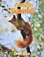 Facts on squirrels: Squirre Fun Facts and Amazing Photos of Animals interesting facts squirrel fact book for kids B08L4GMS4P Book Cover
